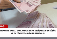 memur ve emekli zamlarında sıcak gelişmeler: en düşük ve en yüksek tahminler belli oldu