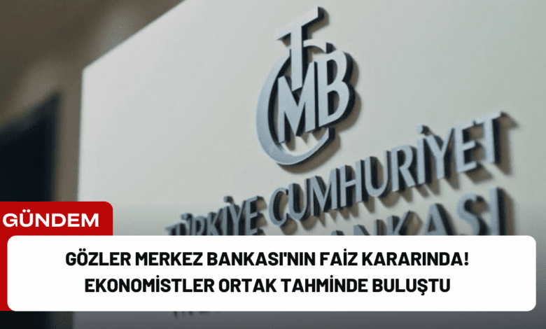 gözler merkez bankası'nın faiz kararında! ekonomistler ortak tahminde buluştu