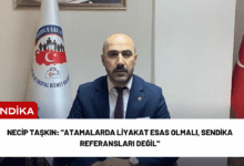 necip taşkın: "atamalarda liyakat esas olmalı, sendika referansları değil"