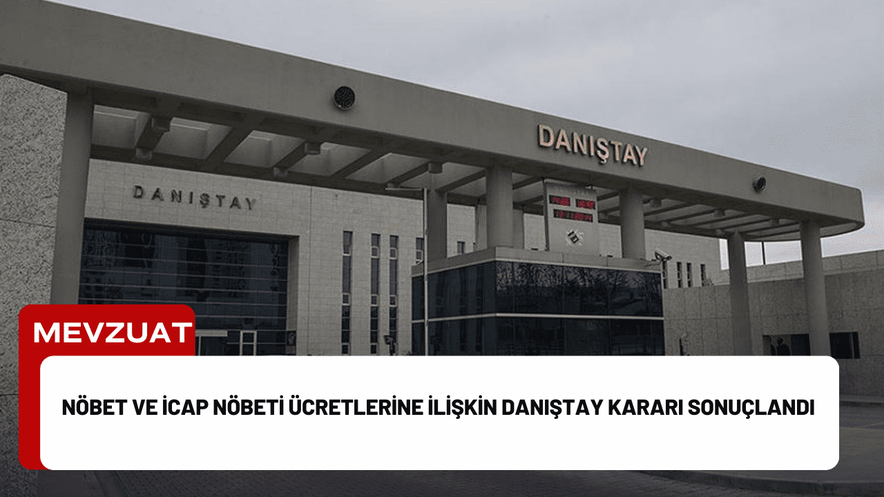 Nöbet ve İcap Nöbeti Ücretlerine İlişkin Danıştay Kararı Sonuçlandı