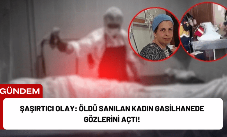 şaşırtıcı olay: öldü sanılan kadın gasilhanede gözlerini açtı!