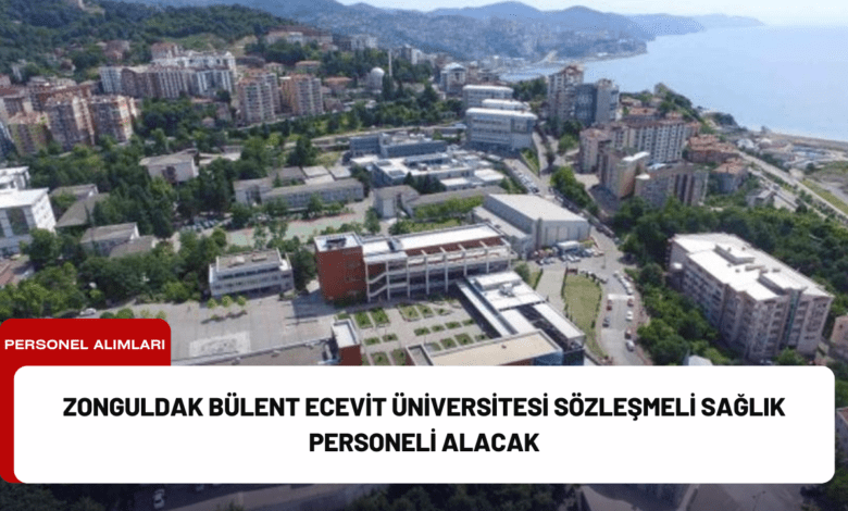 zonguldak bülent ecevit üniversitesi sözleşmeli sağlık personeli alacak