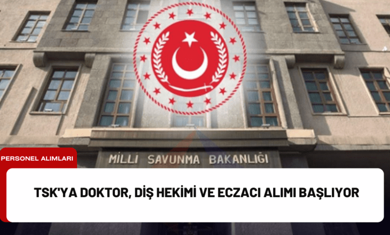 tsk'ya doktor, diş hekimi ve eczacı alımı başlıyor