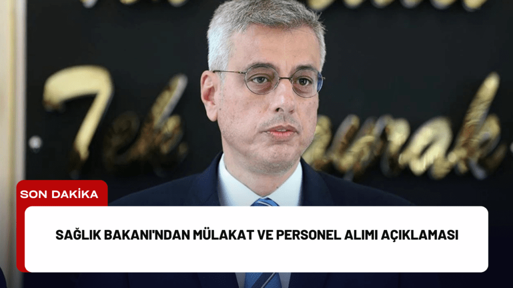 Sağlık Bakanı'ndan Mülakat ve Personel Alımı Açıklaması