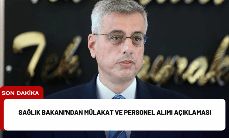 sağlık bakanı'ndan mülakat ve personel alımı açıklaması