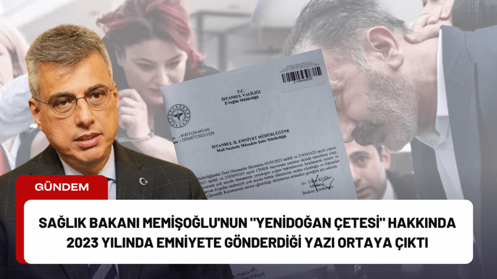 Sağlık Bakanı Memişoğlu'nun "Yenidoğan Çetesi" Hakkında 2023 Yılında Emniyete Gönderdiği Yazı Ortaya Çıktı