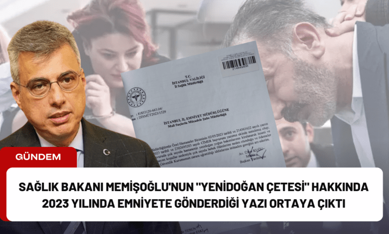 sağlık bakanı memişoğlu'nun "yenidoğan çetesi" hakkında 2023 yılında emniyete gönderdiği yazı ortaya çıktı