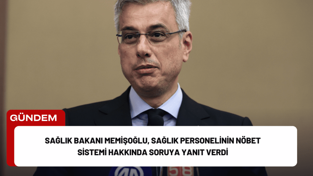 Sağlık Bakanı Memişoğlu, Sağlık Personelinin Nöbet Sistemi Hakkında Soruya Yanıt Verdi