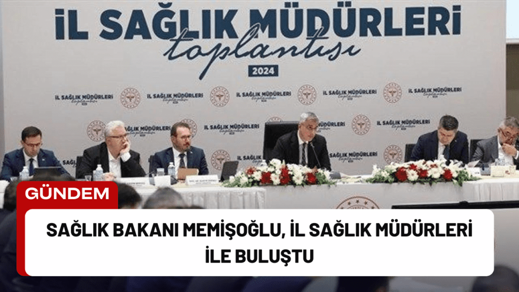 Sağlık Bakanı Memişoğlu, İl Sağlık Müdürleri ile Buluştu