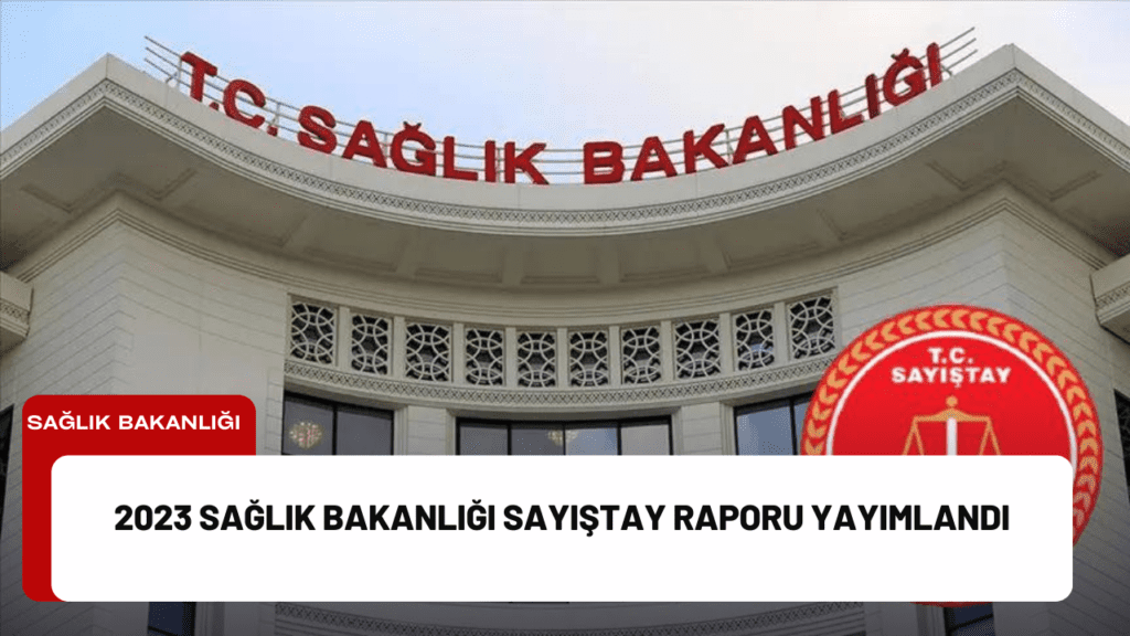 2023 Sağlık Bakanlığı Sayıştay Raporu Yayımlandı