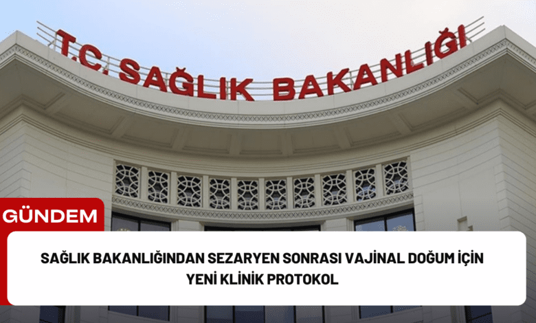 sağlık bakanlığından sezaryen sonrası vajinal doğum i̇çin yeni klinik protokol