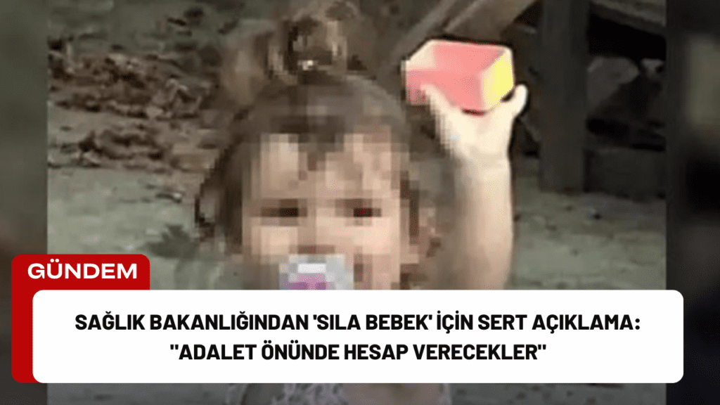 Sağlık Bakanlığından 'Sıla Bebek' İçin Sert Açıklama: "Adalet Önünde Hesap Verecekler"