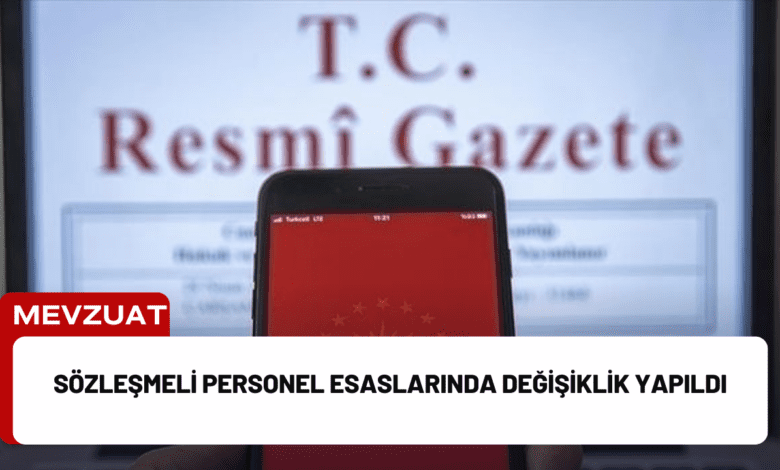 sözleşmeli personel esaslarında değişiklik yapıldı