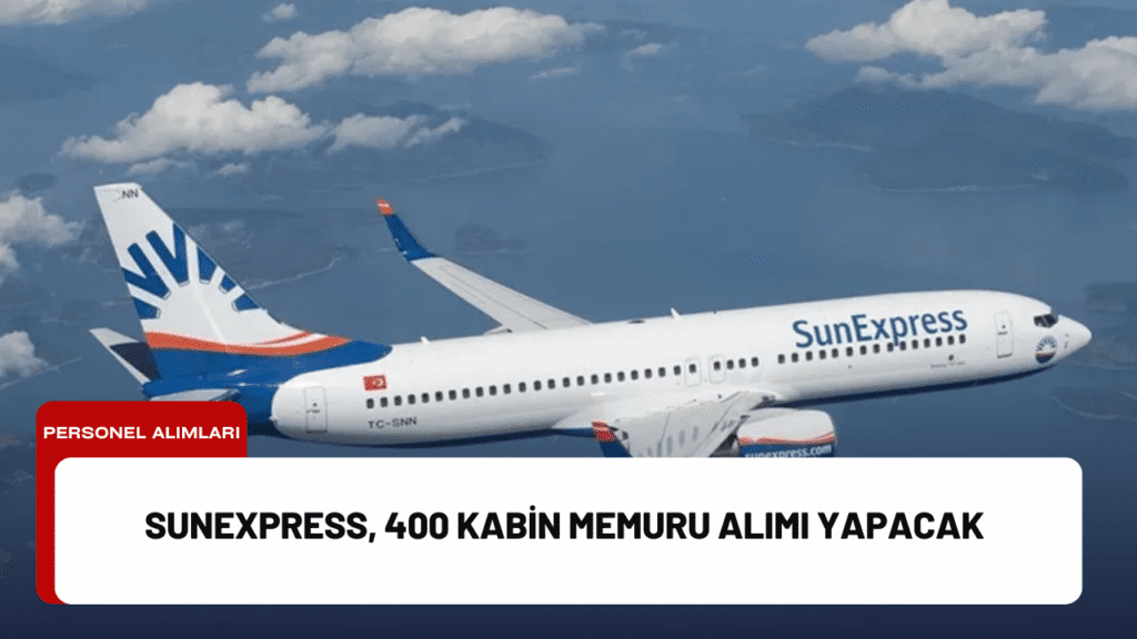 SunExpress, 400 Kabin Memuru Alımı Yapacak