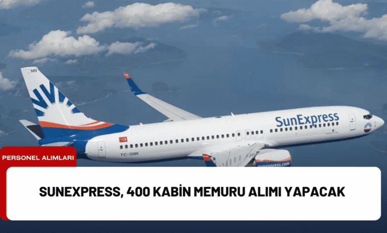 sunexpress, 400 kabin memuru alımı yapacak