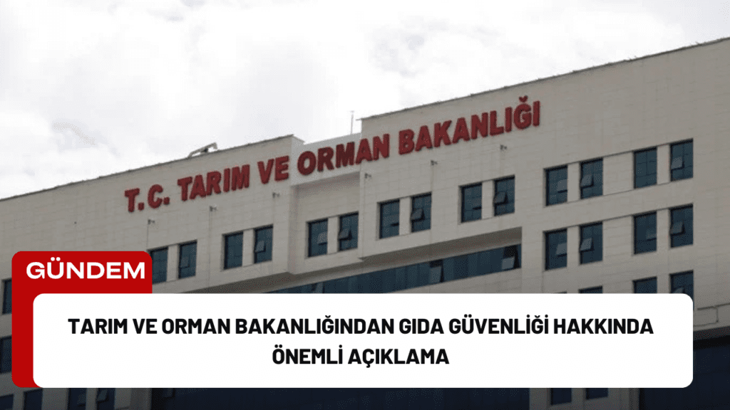 Tarım ve Orman Bakanlığından Gıda Güvenliği Hakkında Önemli Açıklama