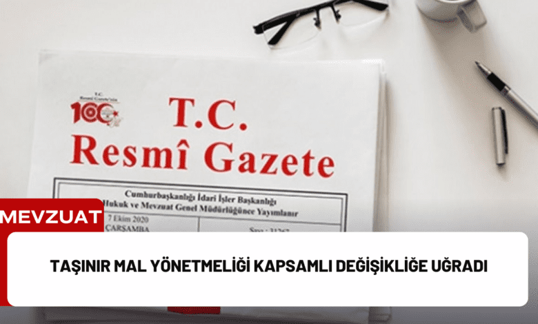 taşınır mal yönetmeliği kapsamlı değişikliğe uğradı