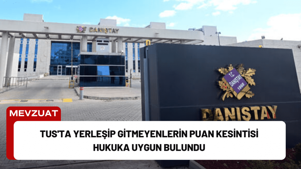 TUS'ta Yerleşip Gitmeyenlerin Puan Kesintisi Hukuka Uygun Bulundu TUS'ta Yerleşip Gitmeyenlerin Puan Kesintisi Hukuka Uygun Bulundu