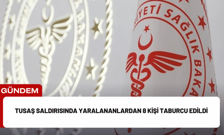 tusaş saldırısında yaralananlardan 8 kişi taburcu edildi