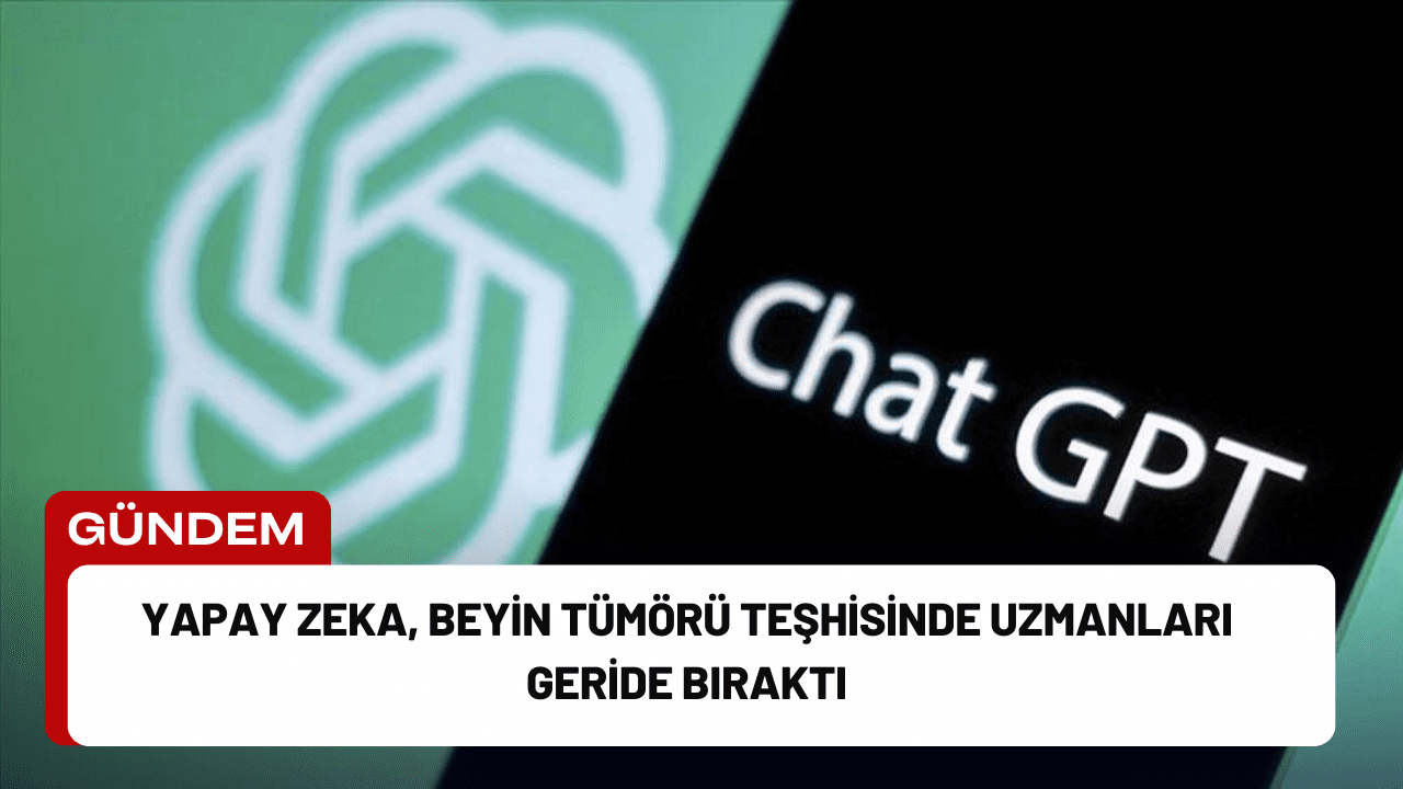 Yapay Zeka, Beyin Tümörü Teşhisinde Uzmanları Geride Bıraktı