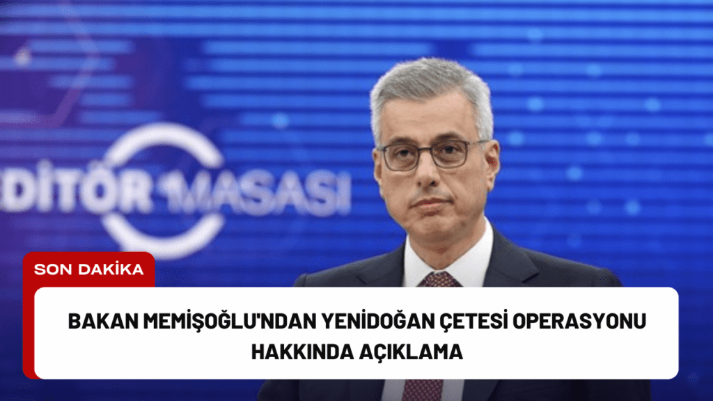 Bakan Memişoğlu'ndan Yenidoğan Çetesi Operasyonu Hakkında Açıklama