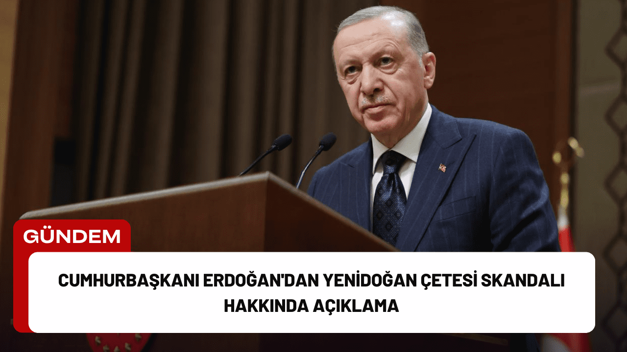 Cumhurbaşkanı Erdoğan'dan Yenidoğan Çetesi Skandalı Hakkında Açıklama