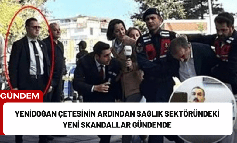 yenidoğan çetesinin ardından sağlık sektöründeki yeni skandallar gündemde