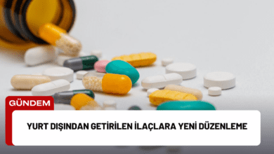 yurt dışından getirilen i̇laçlara yeni düzenleme