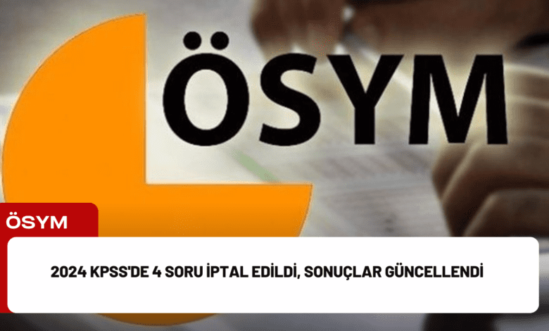 2024 kpss'de 4 soru i̇ptal edildi, sonuçlar güncellendi