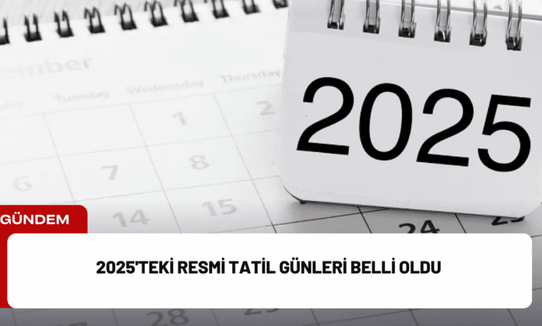 2025'teki resmi tatil günleri belli oldu