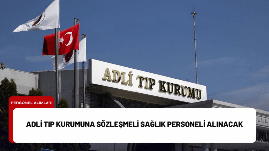 Adli Tıp Kurumuna Sözleşmeli Sağlık Personeli Alınacak