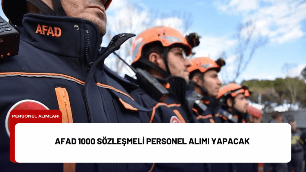 AFAD 1000 Sözleşmeli Personel Alımı Yapacak