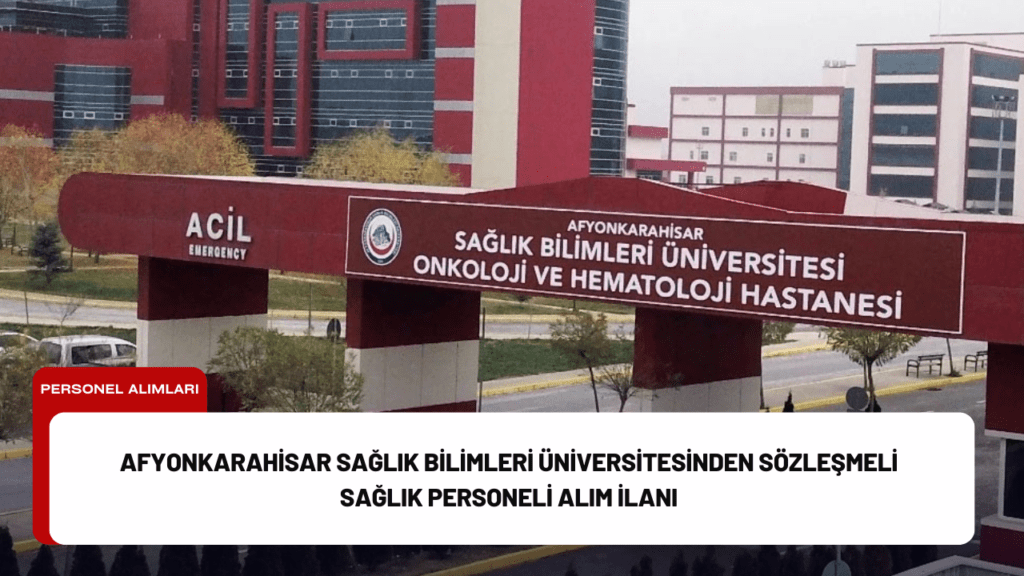 Afyonkarahisar Sağlık Bilimleri Üniversitesinden Sözleşmeli Sağlık Personeli Alım İlanı