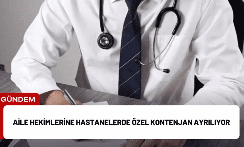 aile hekimlerine hastanelerde özel kontenjan ayrılıyor