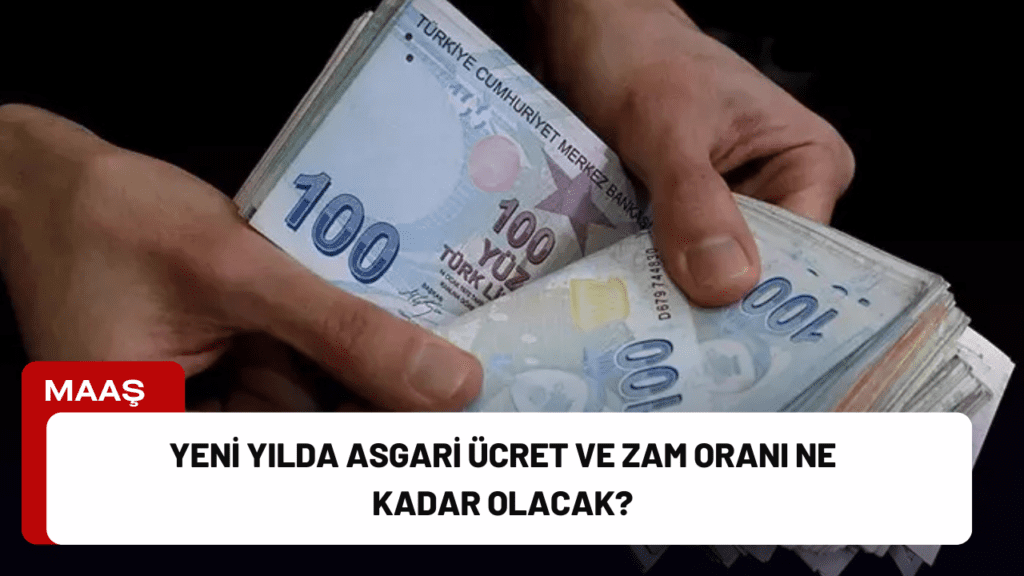 Yeni Yılda Asgari Ücret ve Zam Oranı Ne Kadar Olacak?