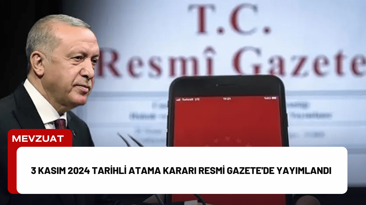 3 Kasım 2024 Tarihli Atama Kararı Resmi Gazete'de Yayımlandı