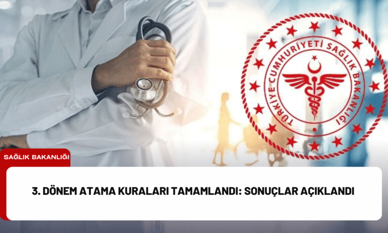 3. dönem atama kuraları tamamlandı: sonuçlar açıklandı