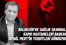 balıkesir kamu hastaneleri birliği başkanından sağlık çalışanına tehdit yağdı!