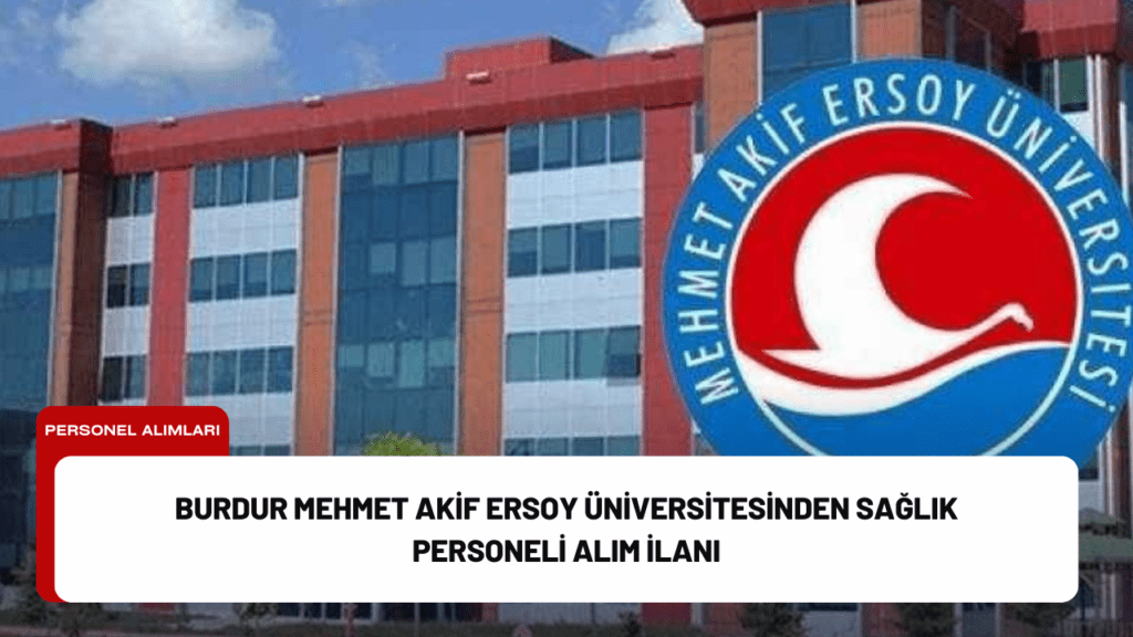 Burdur Mehmet Akif Ersoy Üniversitesinden Sağlık Personeli Alım İlanı