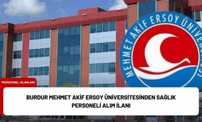 burdur mehmet akif ersoy üniversitesinden sağlık personeli alım i̇lanı