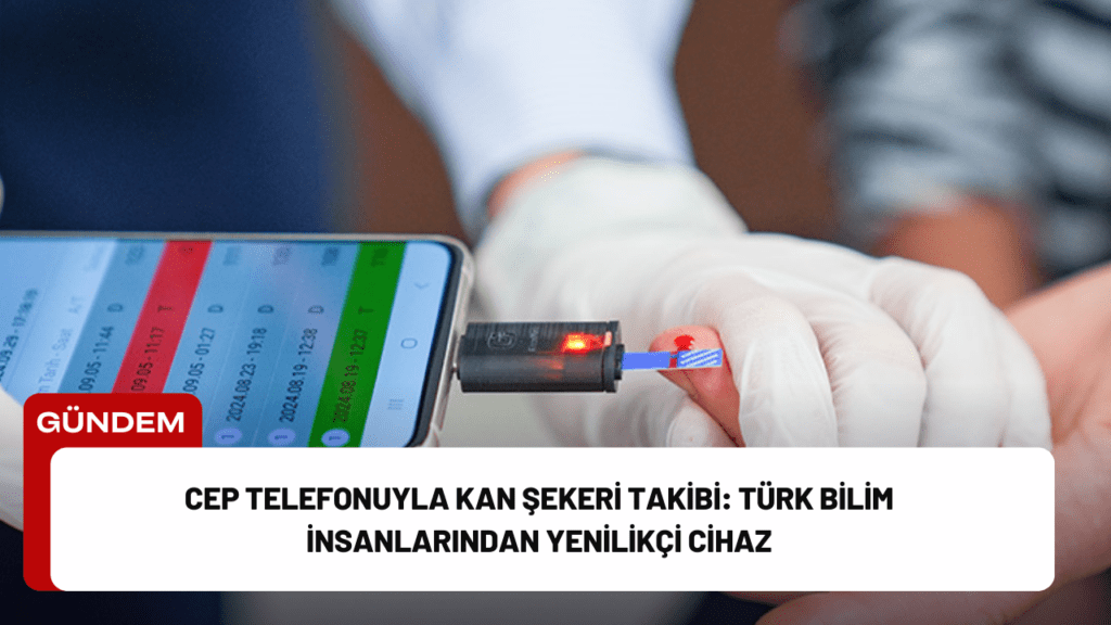 Cep Telefonuyla Kan Şekeri Takibi: Türk Bilim İnsanlarından Yenilikçi Cihaz