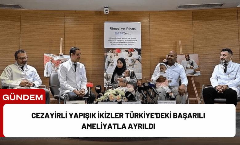 cezayirli yapışık i̇kizler türkiye'deki başarılı ameliyatla ayrıldı