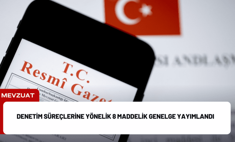 denetim süreçlerine yönelik 8 maddelik genelge yayımlandı