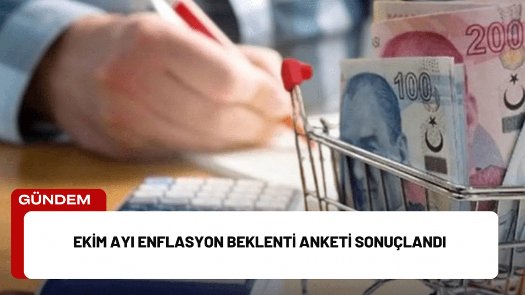 Ekim Ayı Enflasyon Beklenti Anketi Sonuçlandı