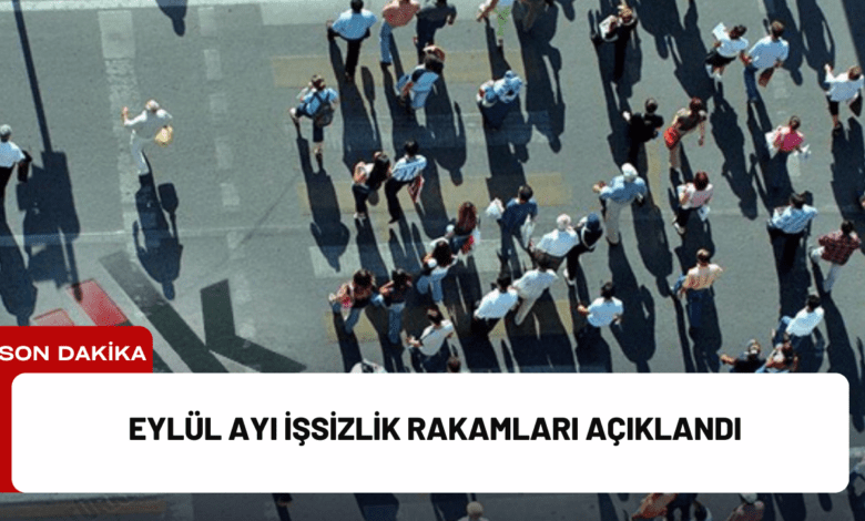 eylül ayı i̇şsizlik rakamları açıklandı