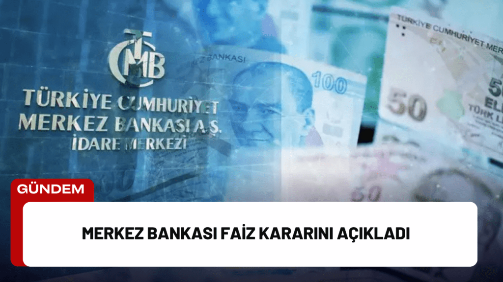 Merkez Bankası Faiz Kararını Açıkladı