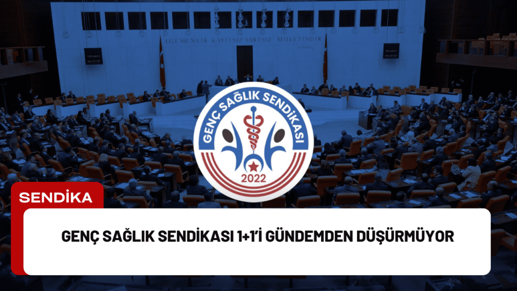 Genç Sağlık Sendikası 1+1’i Gündemden Düşürmüyor