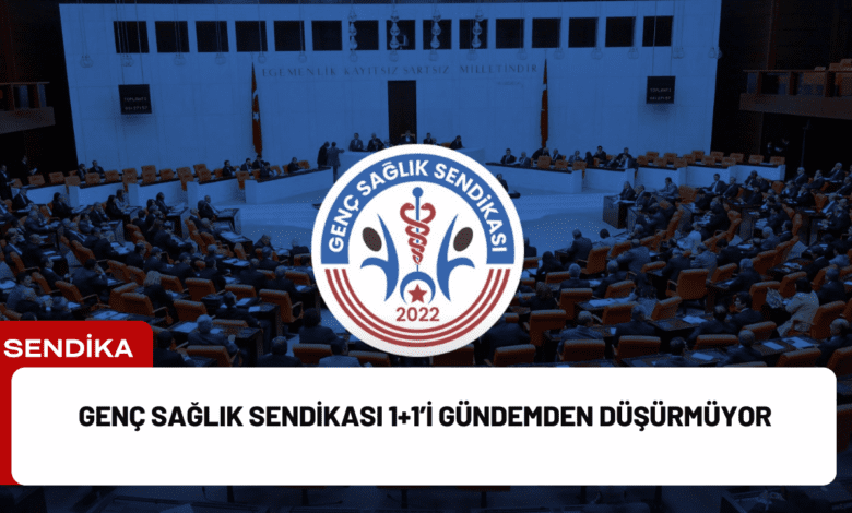 genç sağlık sendikası 1+1’i gündemden düşürmüyor