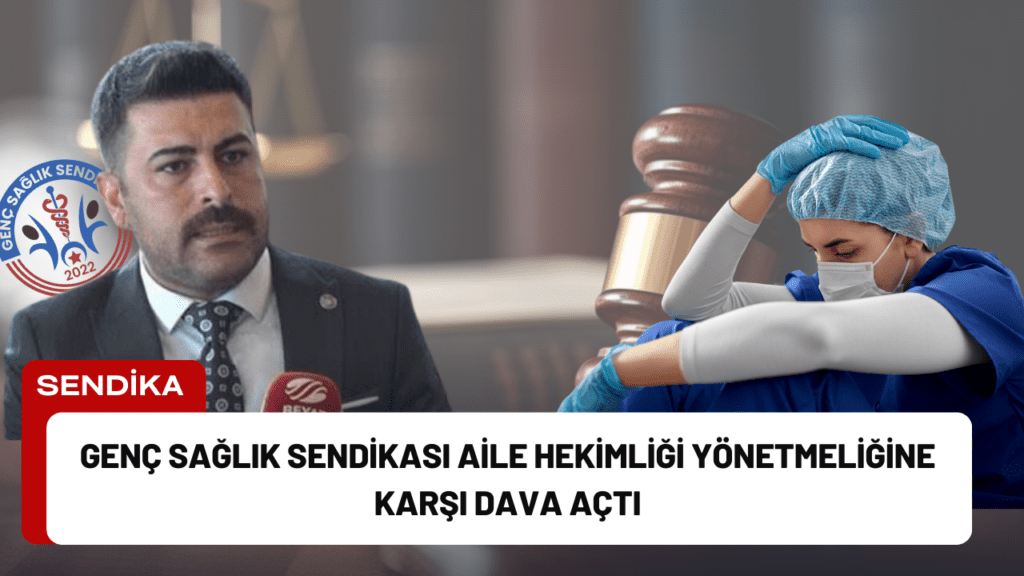 Genç Sağlık Sendikası Aile Hekimliği Yönetmeliğine Karşı Dava Açtı