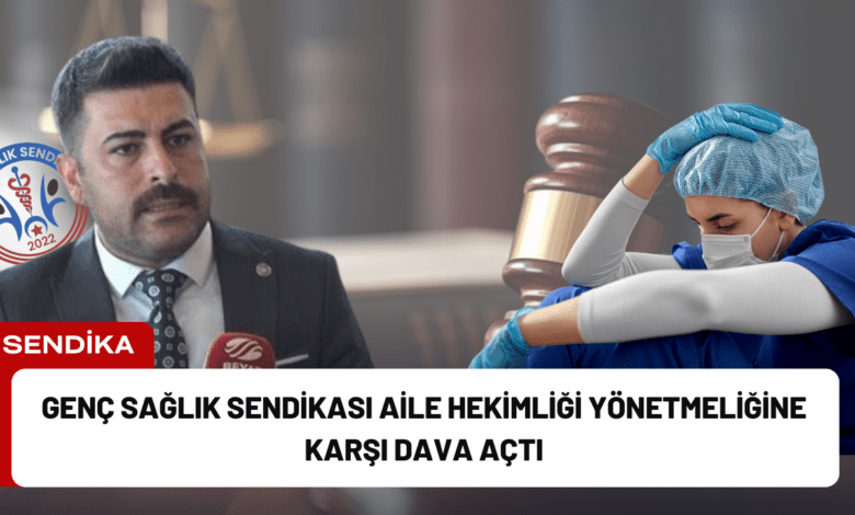 genç sağlık sendikası aile hekimliği yönetmeliğine karşı dava açtı